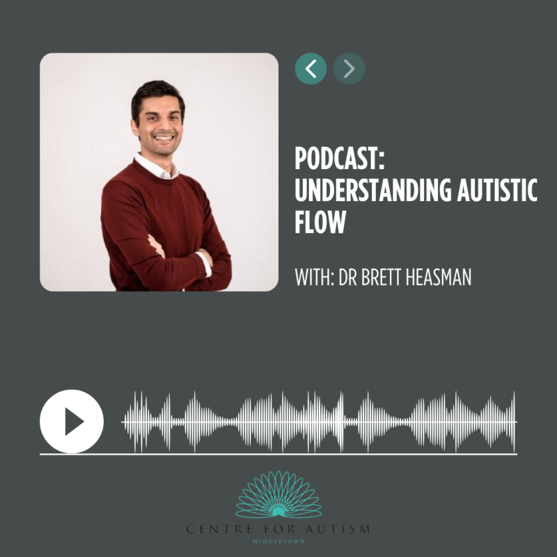 Podcast: Understanding Autistic Flow with Dr Brett Heasman