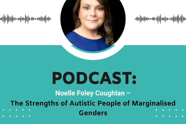 https://middletownautism-staging.scaffold.digital/social-media/podcast-noelle-foley-coughlan-the-strengths-of-autistic-people-of-marginalised-genders-11-2023